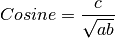Cosine=\frac{c}{\sqrt{ab}}